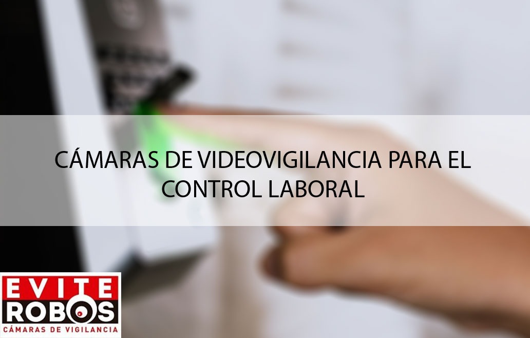 Videovigilancia para control laboral